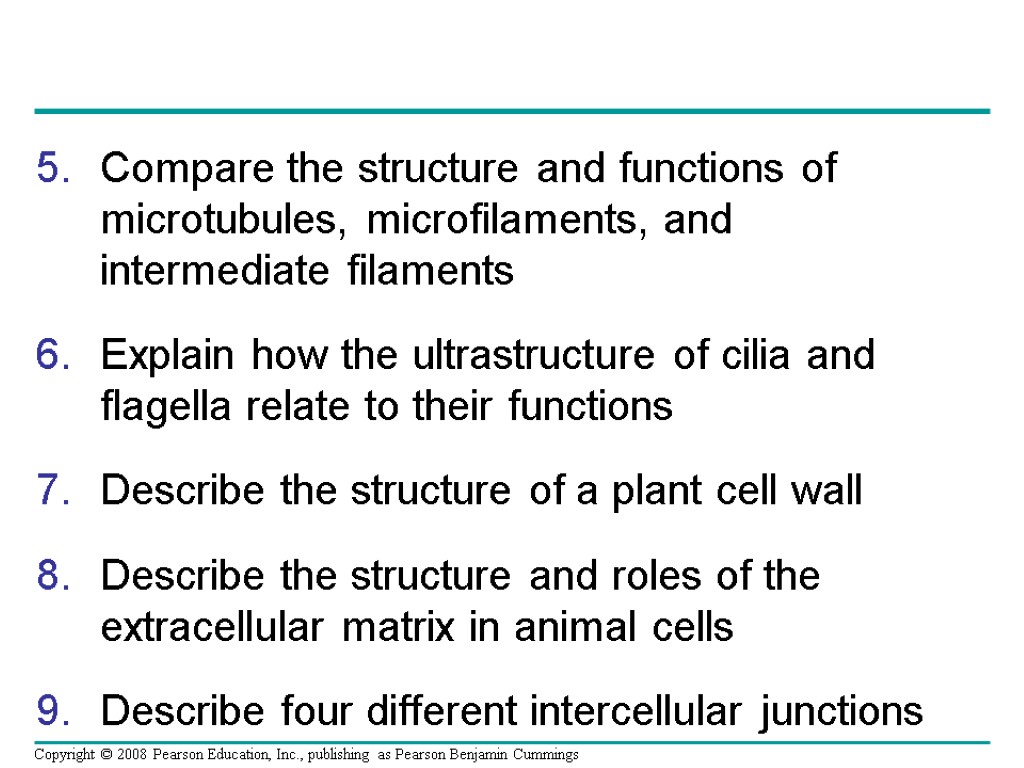 Compare the structure and functions of microtubules, microfilaments, and intermediate filaments Explain how the